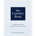 The Laundry Book: The Definitive Guide to Caring for Your Clothes and Linens