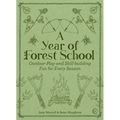 A Year of Forest School: Outdoor Play and Skill-Building Fun for Every Season