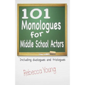 101 Monologues for Middle School Actors