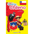Speaking Chileno: A Guide to Spanish from Chile