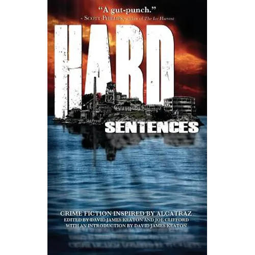 Hard Sentences: Crime Fiction Inspired by Alcatraz