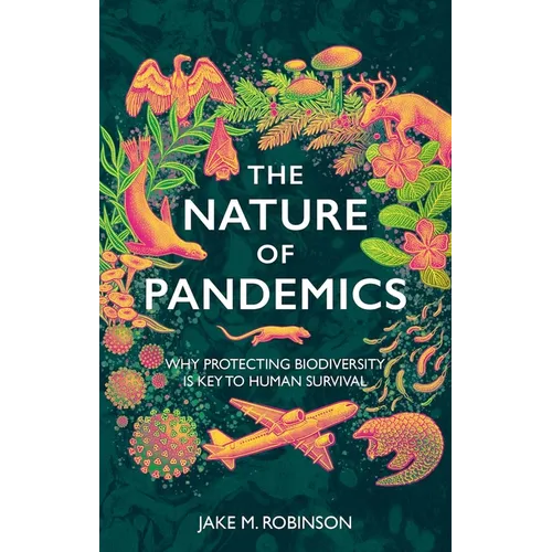 The Nature of Pandemics: Why Protecting Biodiversity is Key to Human Survival