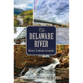 The Delaware River: History, Traditions & Legends