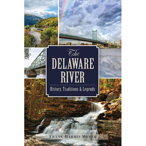 The Delaware River: History, Traditions & Legends