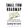 The Small Firm Roadmap: A Survival Guide to the Future of Your Law Practice