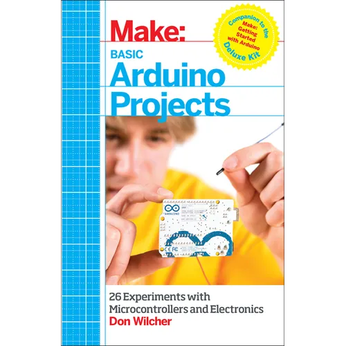 Basic Arduino Projects: 26 Experiments with Microcontrollers and Electronics