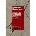 Points of Departure: Refusal of Work and the Crisis of Capitalism: The Collected Writings of Harry Cleaver