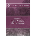 The Occult Sciences: Vol 2. Liber Null and the Psychonaut