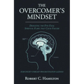 The Overcomer's Mindset: Defeating the Five Fatal Spiritual Flaws That Cause Failure