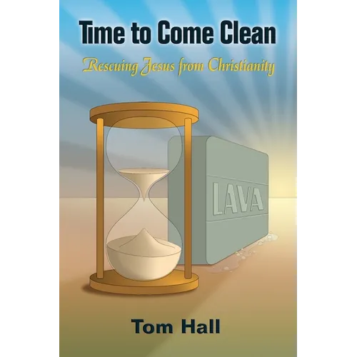Time to Come Clean: Rescuing Jesus from Christianity