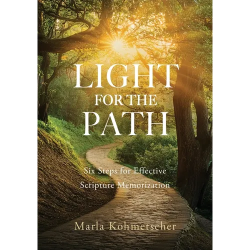 Light for the Path: Six Steps for Effective Scripture Memorization