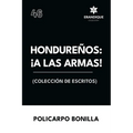 Hondureños: ¡a las armas! Colección de Escritos