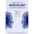The Art of Nonviolent Communication: Turning Conflict into Connection