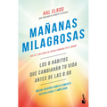 Mañanas Milagrosas: Los 6 Hábitos Que Cambiarán Tu Vida Antes de Las 8:00 / The Miracle Morning