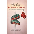 The Last Neighborhood: A South Philly Memoir