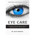 Eye Care: The Natural Vision Healing Solution to Eye Problems Faced by Teens & Adults