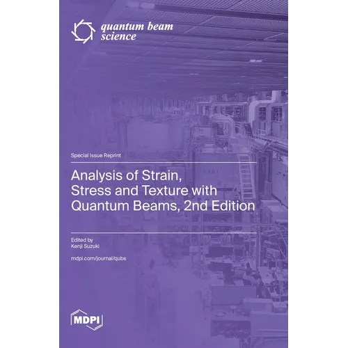 Analysis of Strain, Stress and Texture with Quantum Beams, 2nd Edition