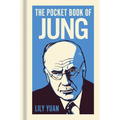 The Pocket Book of Jung: A Concise Introduction to Jung's Writings and Ideas