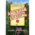 Elder & Sage Community Gardens: An Urban Uprising