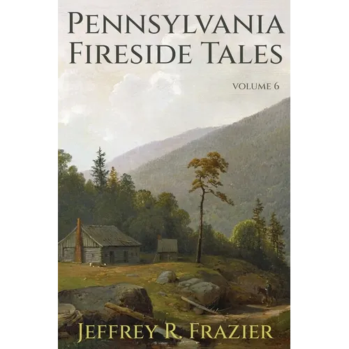 Pennsylvania Fireside Tales Volume 6