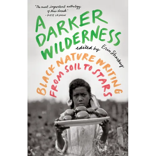 A Darker Wilderness: Black Nature Writing from Soil to Stars