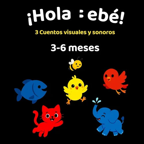¡Hola Bebé!: 3 Cuentos visuales y sonoros para bebés de 3 a 6 meses