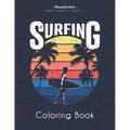 Surfing Coloring Book: Amazing Coloring Book For Surfer's Lover, waves and Oceans