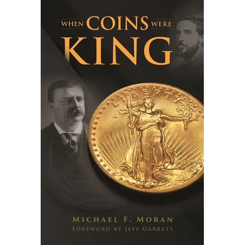 When Coins Were King: The Coins, Power Struggles, and Personalities That Defined a Nation