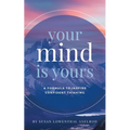 Your Mind is Yours: A Formula to Inspire Confident Thinking