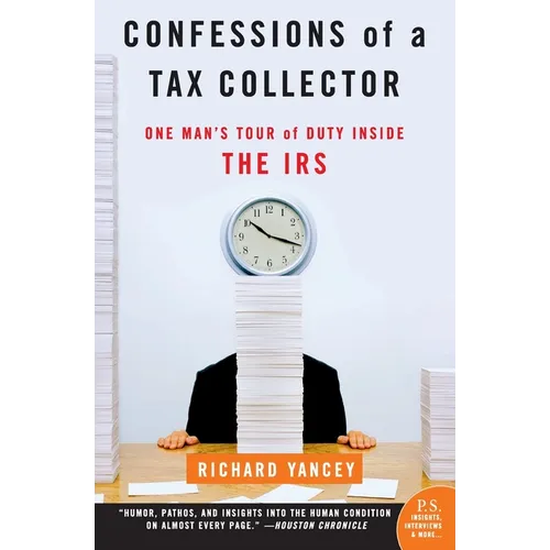 Confessions of a Tax Collector: One Man's Tour of Duty Inside the IRS