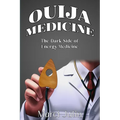 Ouija Medicine: The Dark Side of Energy Medicine