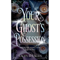 Your Ghost's Possession: A Dark Paranormal Romance Novella
