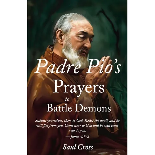 Padre Pio's Prayers to Battle Demons