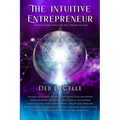 The Intuitive Entrepreneur: Deeper Connections for Soul-Driven Success