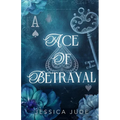 Ace of Betrayal: An Angsty Second Chance Millionaire Romance