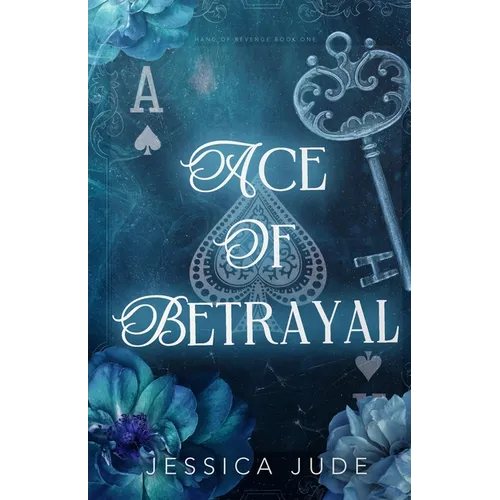 Ace of Betrayal: An Angsty Second Chance Millionaire Romance