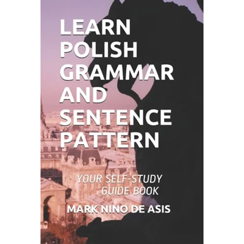 Learn Polish Grammar and Sentence Pattern: Your Self-Study Guide Book