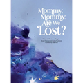 Mommy, Mommy, Are We Lost?