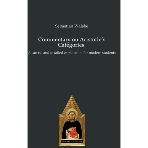 Commentary on Aristotle's Categories: A careful and detailed explanation for modern students