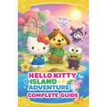 Hello Kitty Island Adventure The Most Complete and Updated Guide: Step-by-step Walkthroughs, Tips, Tricks, Strategies and more