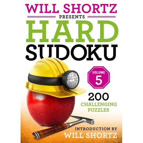 Will Shortz Presents Hard Sudoku Volume 5: 200 Challenging Puzzles