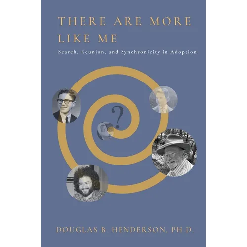 There Are More Like Me: Search, Reunion, and Synchronicity in Adoption