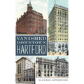 Vanished Downtown Hartford