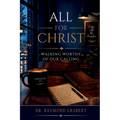 All For Christ: Walking Worthy Of Our Calling