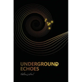 Underground Echoes: A Memoir of Descent and Return