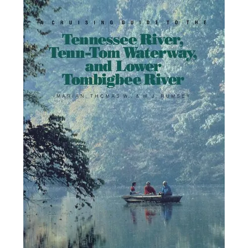 A Cruising Guide to the Tennessee River, Tenn-Tom Waterway, and Lower Tombigbee River
