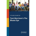 A Study Guide for Toni Morrison's The Bluest Eye