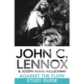 Against the Flow Study Guide: Discussing and Applying the Message of Daniel Today