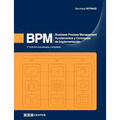 Bpm: Business Process Management - Fundamentos y Conceptos de Implementación