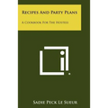 Recipes And Party Plans: A Cookbook For The Hostess